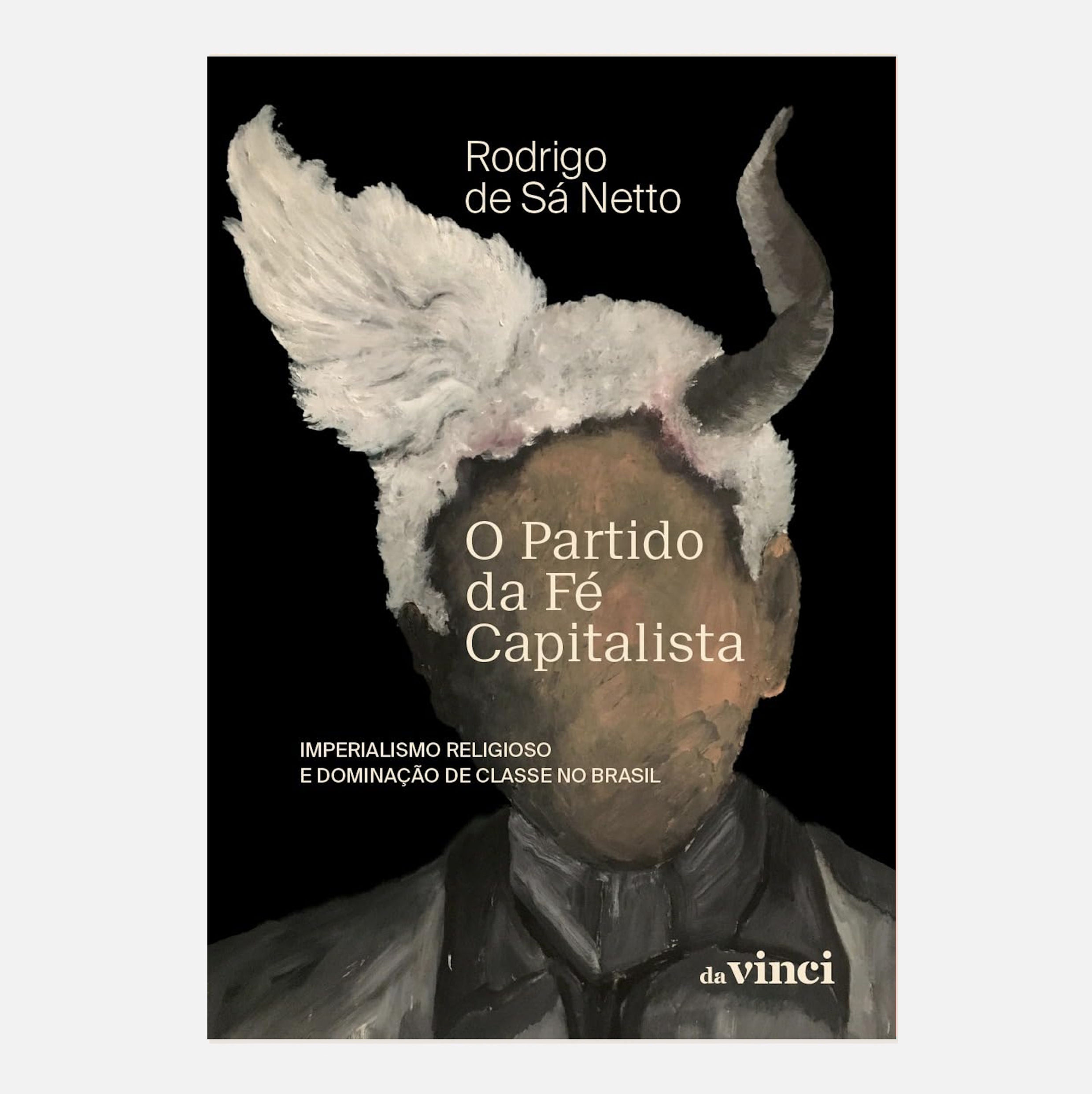 O partido da fé capitalista: Imperialismo religioso... - Rodrigo de Sá Netto