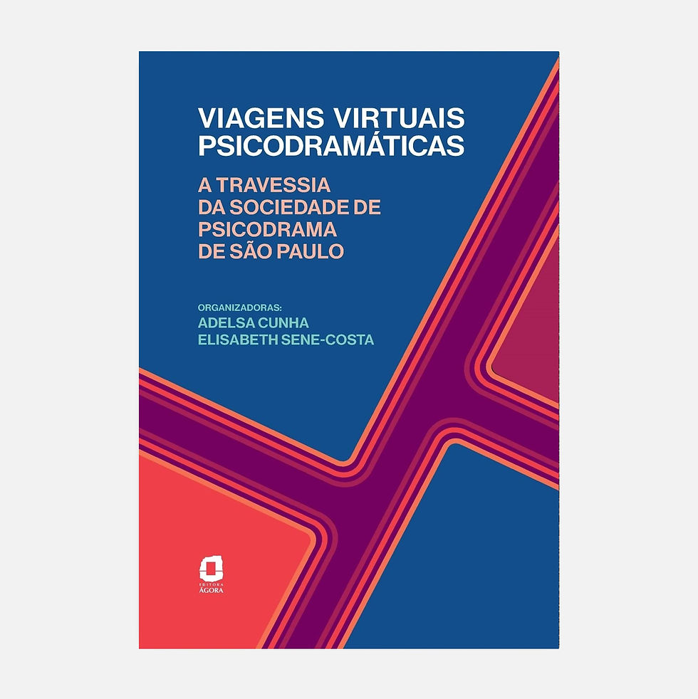 Viagens virtuais psicodramáticas - Adelsa Cunha, Elisabeth Sene‑Costa