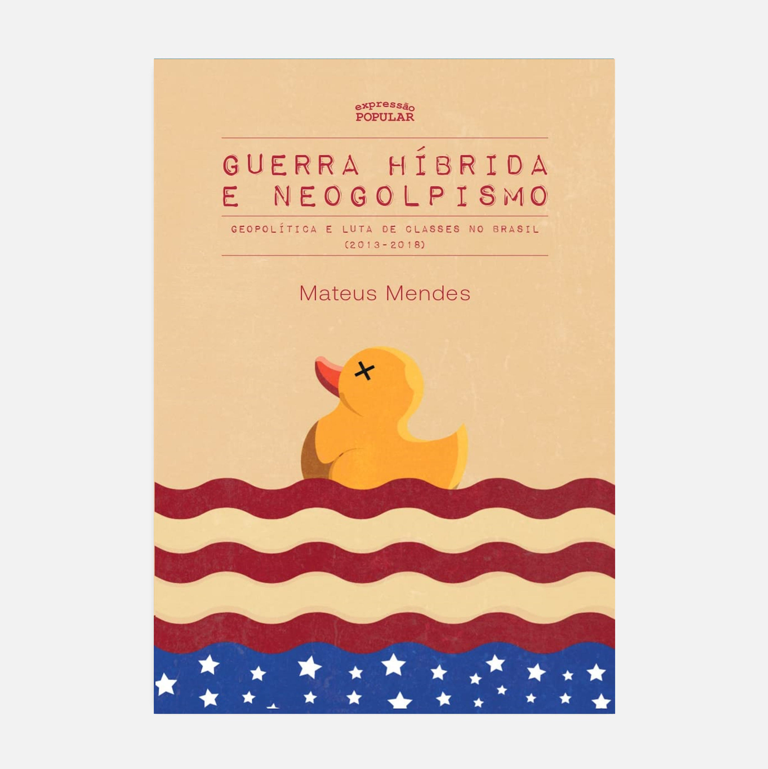 GUERRA HÍBRIDA E NEOGOLPISMO: GEOPOLÍTICA E LUTA DE CLASSES... - Mateus Mendes