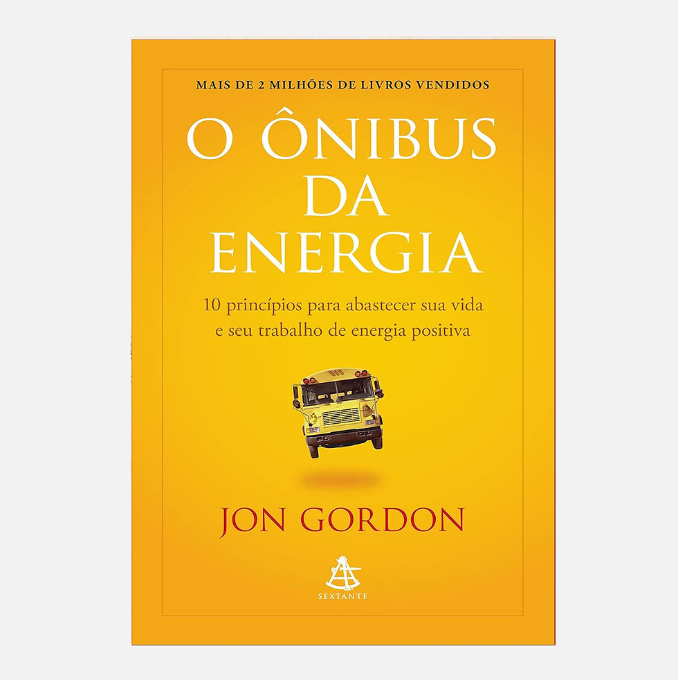 O Ônibus da Energia: 10 princípios para abastecer sua vida... - Jon Gordon
