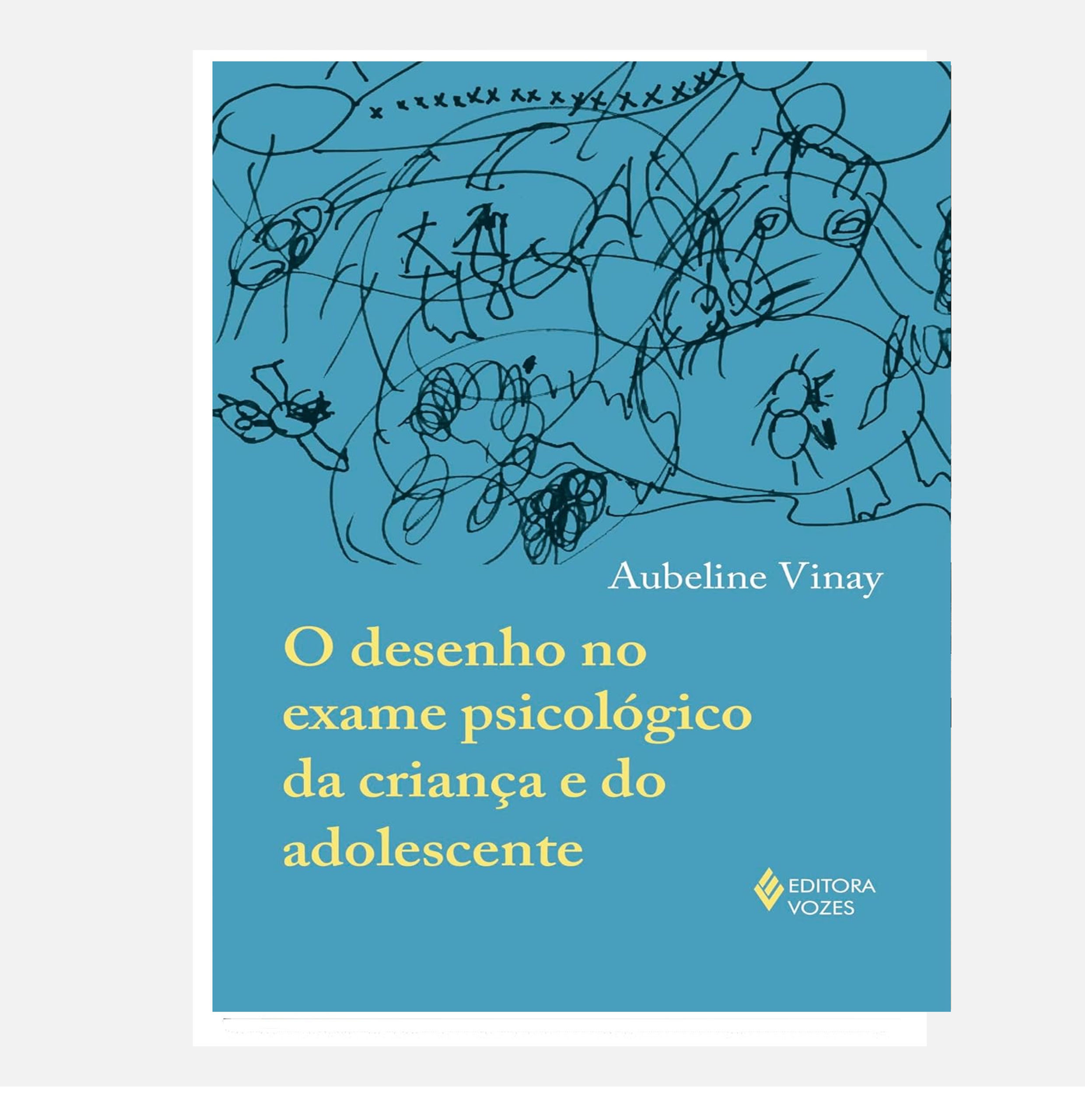 O desenho no exame psicológico da criança e do adolescente - Aubeline Vinay