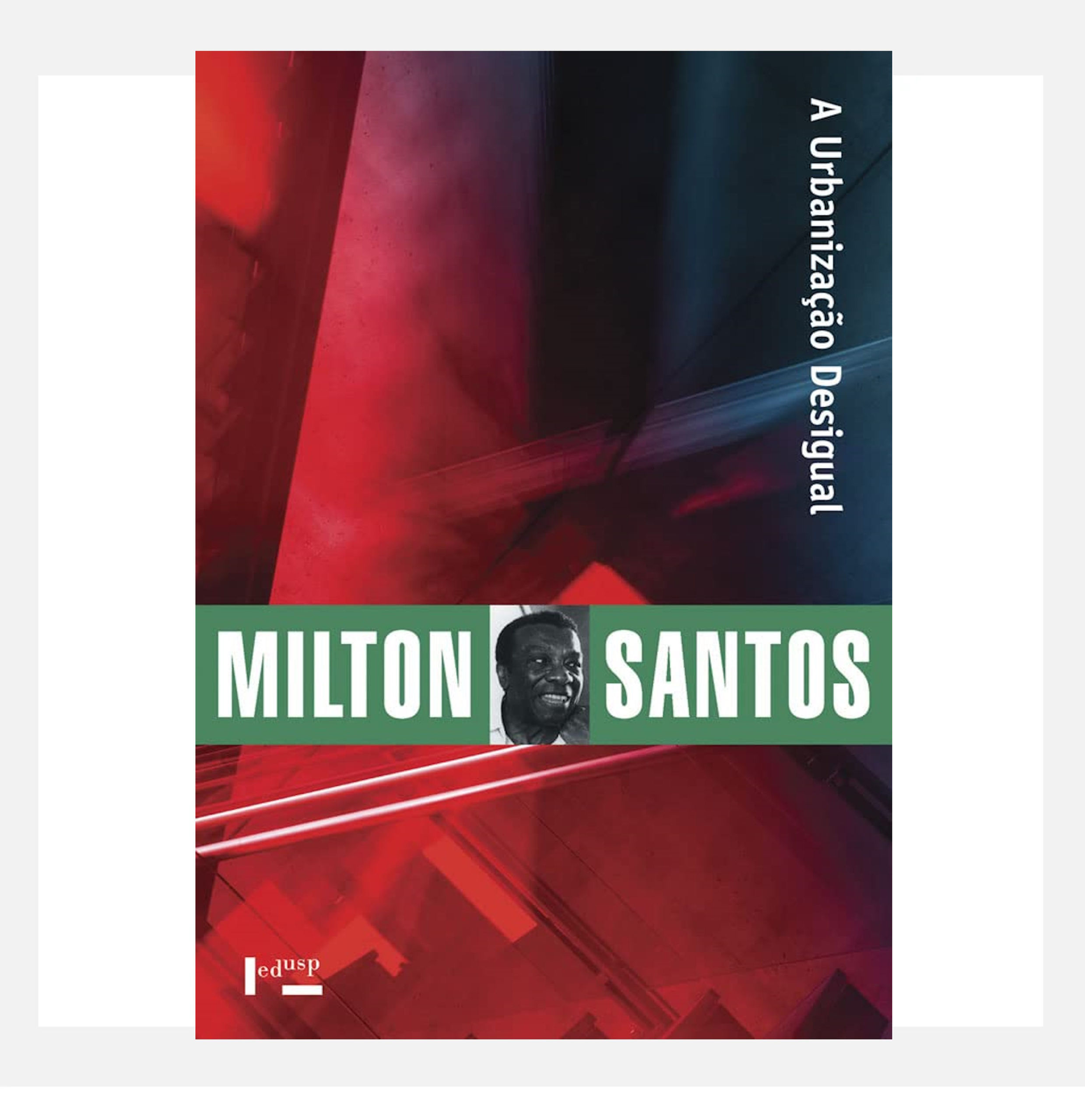 A Urbanização Desigual: a Especificidade do Fenômeno Urbano... - Milton Santos