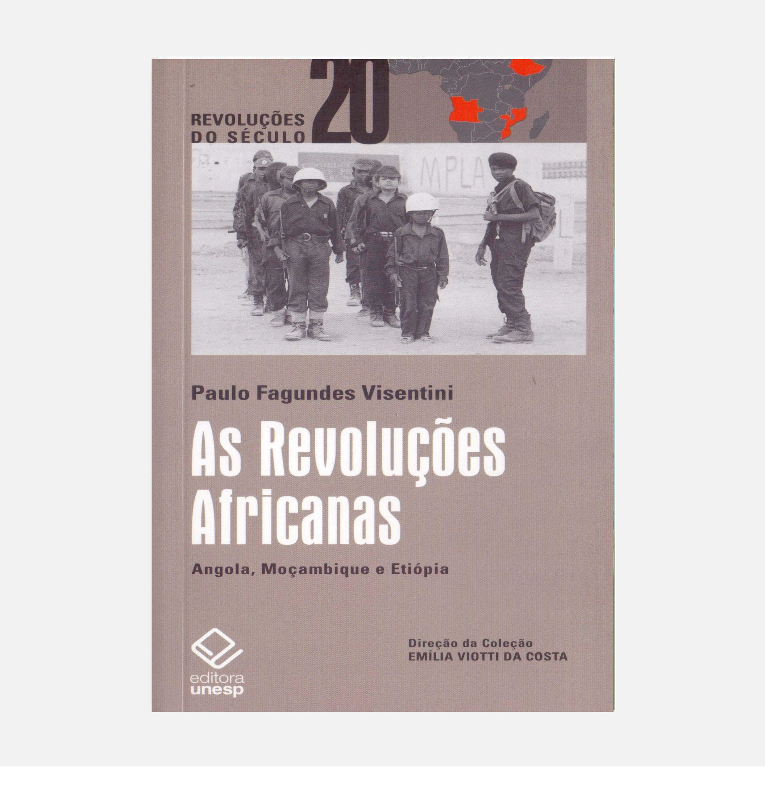 As Revoluções Africanas: Angola, Moçambique e Etiópia - Paulo Fagundes Visentin