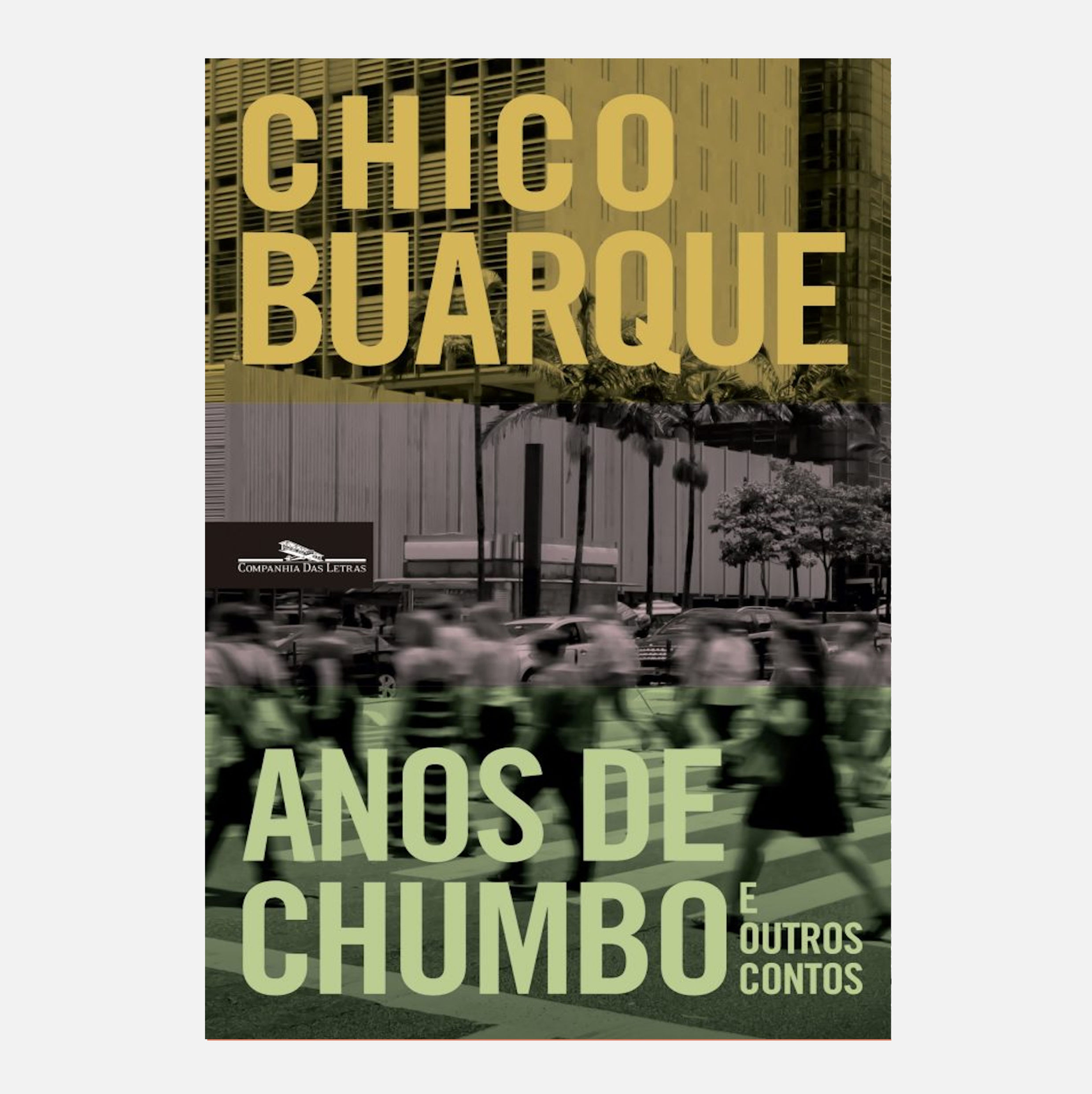 Anos de chumbo e outros contos - Chico Buarque