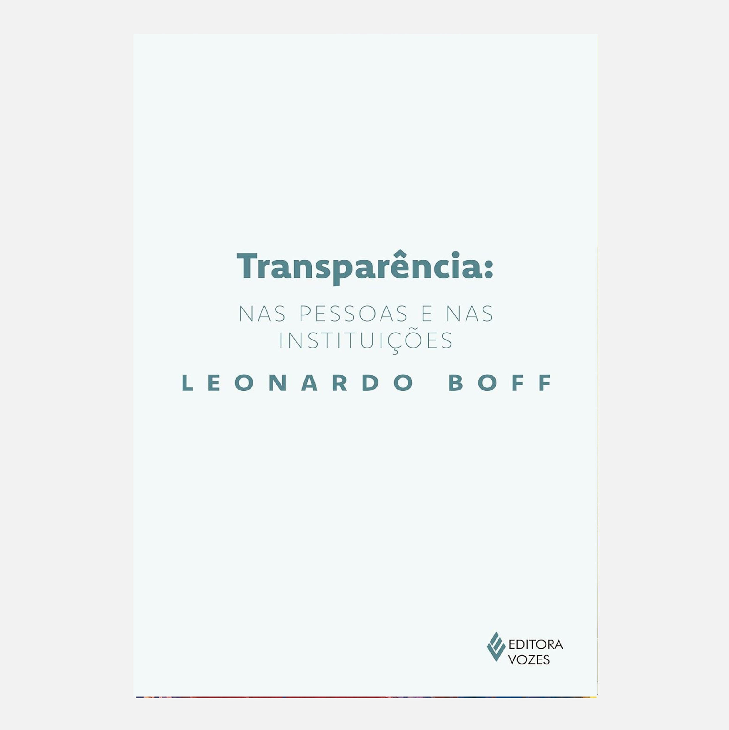 Transparência: nas pessoas e nas instituições - Leonardo Boff