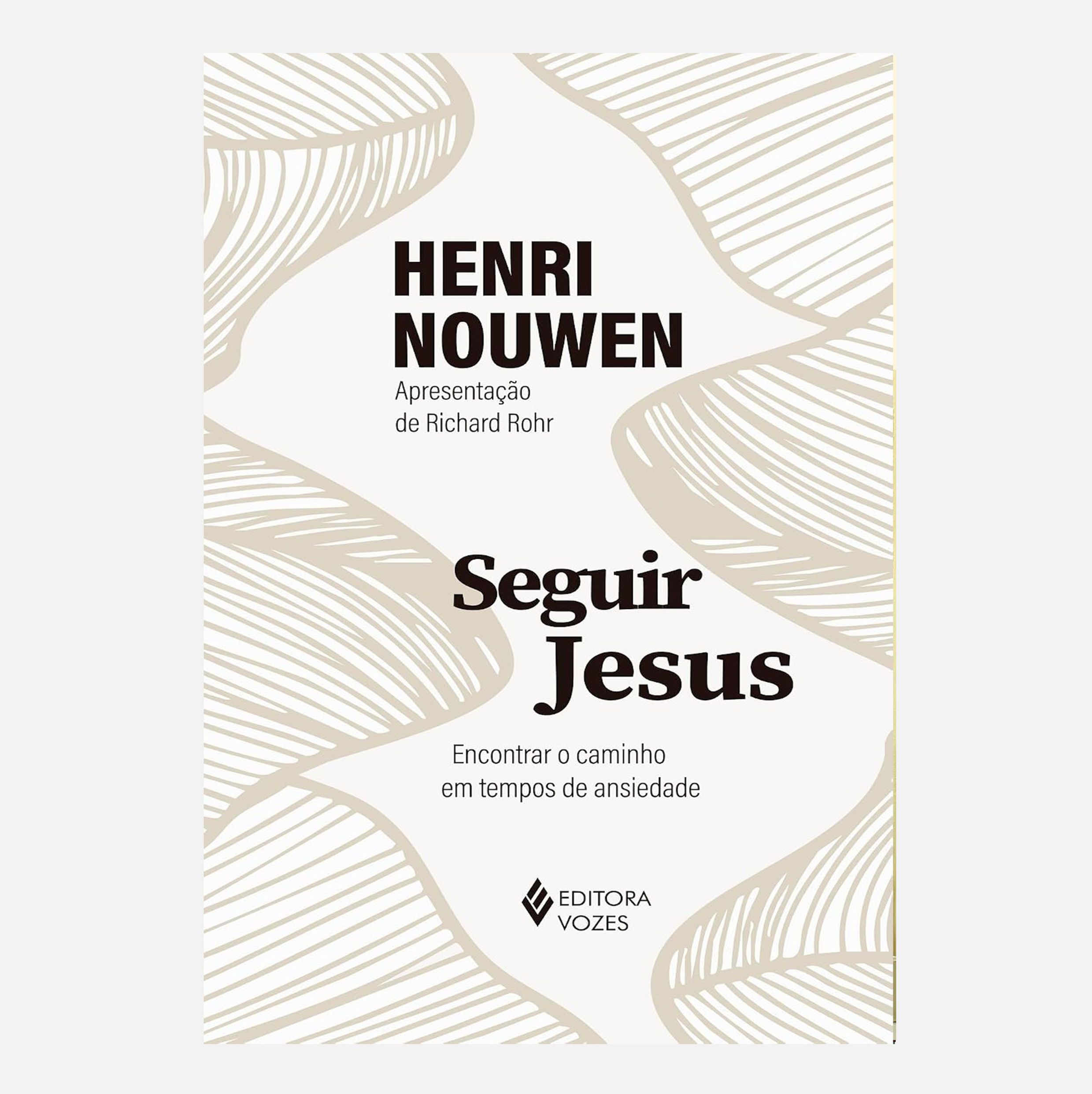 Seguir Jesus: Encontrar o caminho em tempos de ansiedade - Henri Nouwen