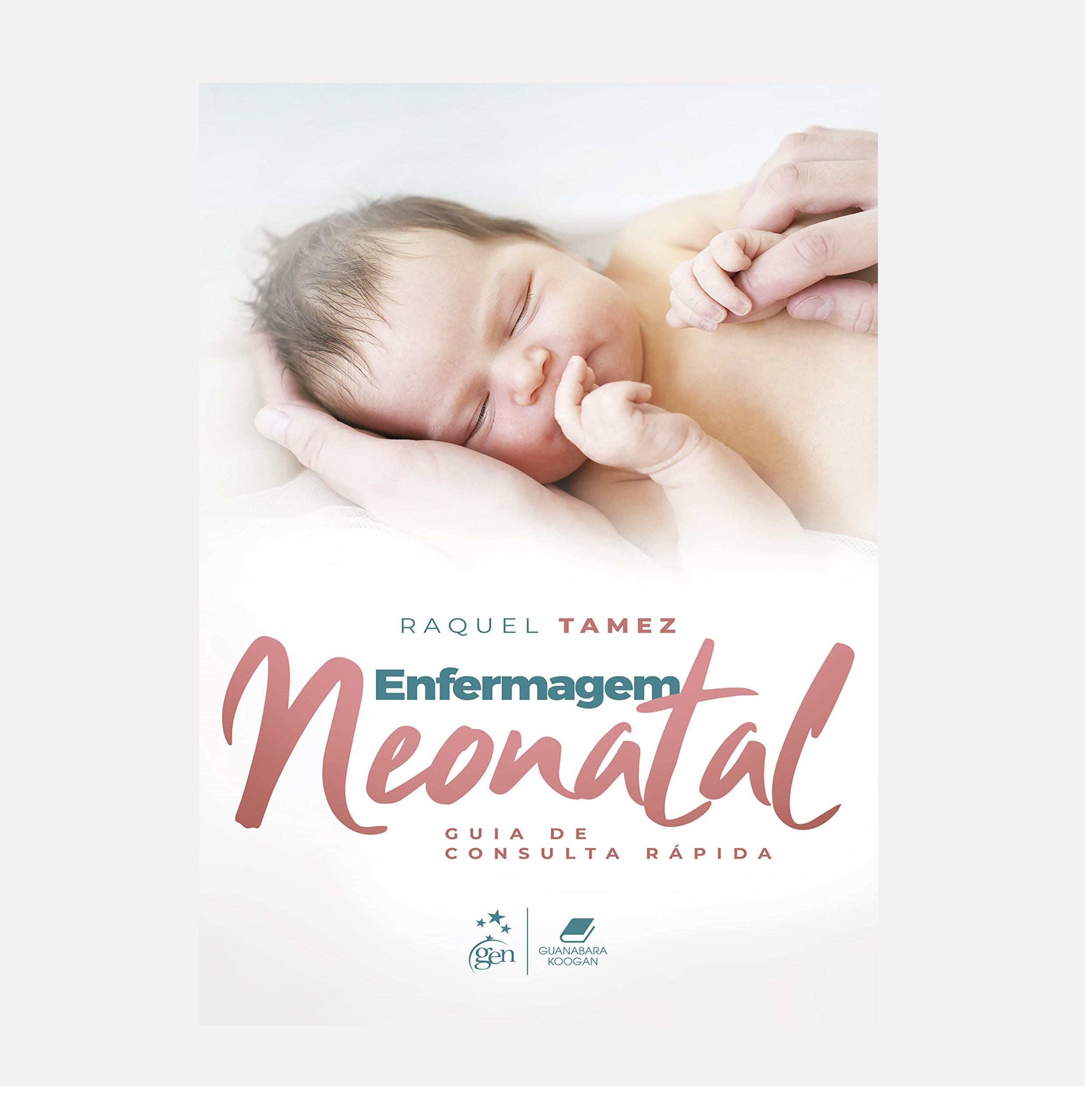 Enfermagem Neonatal - Guia de Consulta Rápida - Raquel N. Tamez