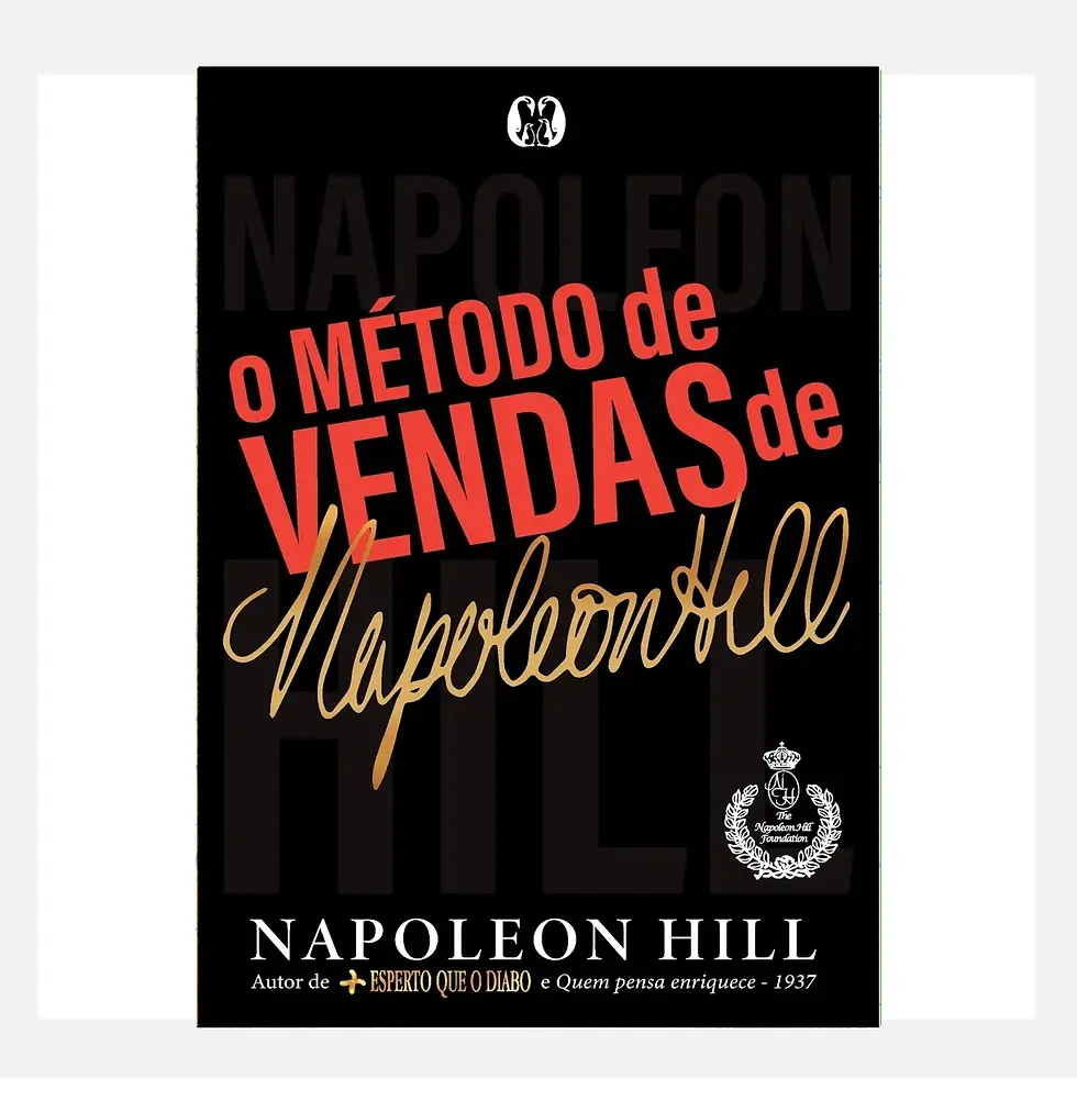 O método de vendas de Napoleon Hill - Napoleon Hill
