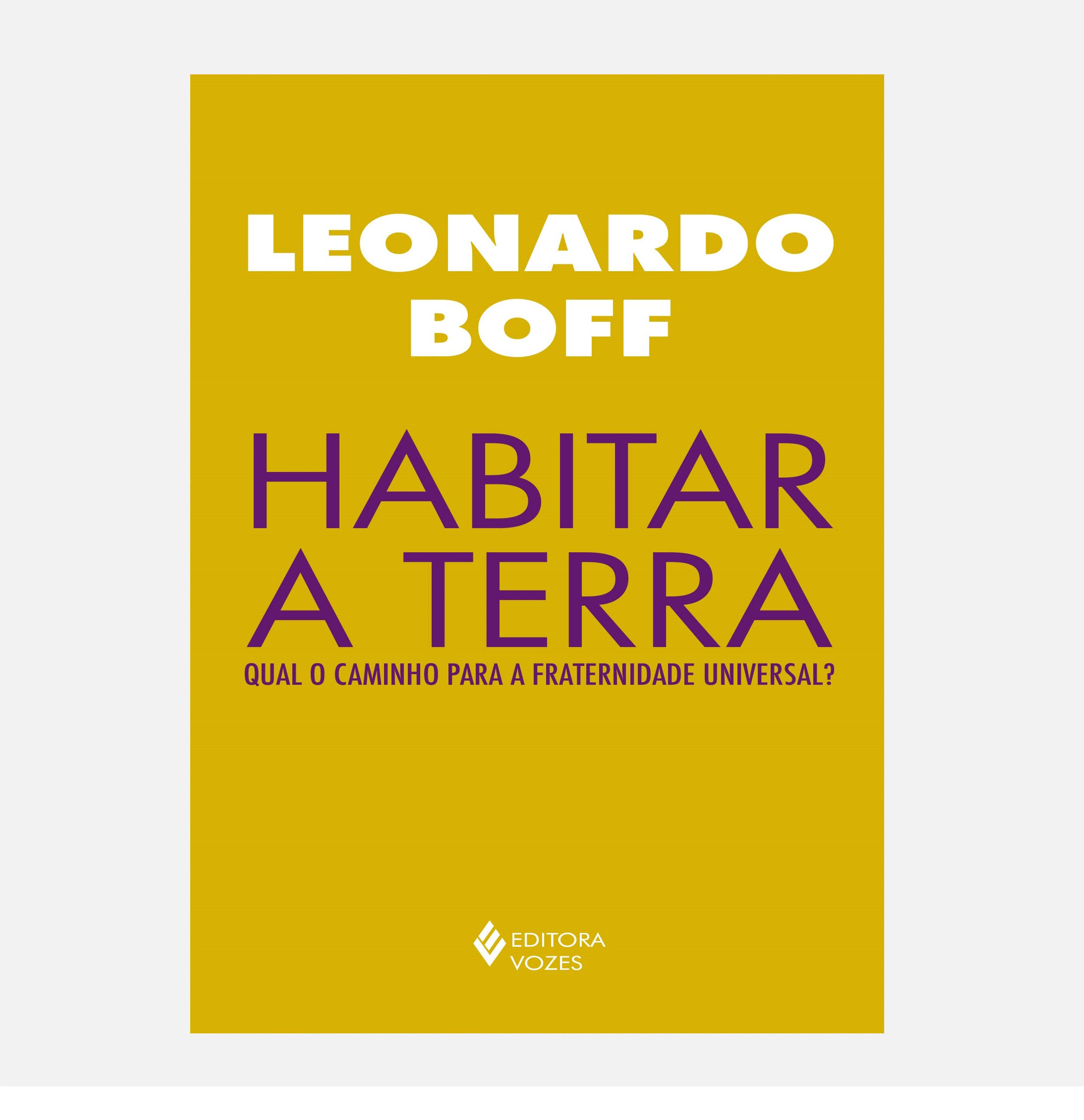 Habitar a terra: Qual o caminho para a fraternidade universal? - Leonardo Boff