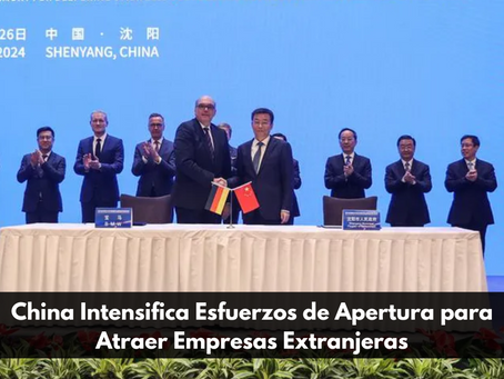China Intensifica Esfuerzos de Apertura para Atraer Empresas Extranjeras