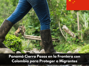 Panamá Cierra Pasos en la Frontera con Colombia para Proteger a Migrantes
