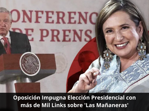 Oposición Impugna Elección Presidencial con más de Mil Links sobre 'Las Mañaneras'