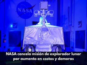NASA Cancela Misión de Explorador Lunar por Aumento en Costos y Demoras