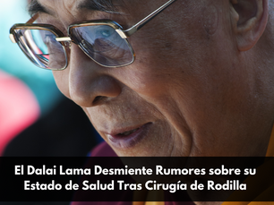 El Dalai Lama Desmiente Rumores sobre su Estado de Salud Tras Cirugía de Rodilla