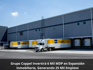 Grupo Coppel Invertirá 6 Mil MDP en Expansión Inmobiliaria, Generando 25 Mil Empleos