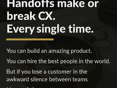 Dark-themed image with compass and overlay text: “Handoffs make or break CX. Every single time.” Message emphasizes the importance of smooth transitions in customer experience.