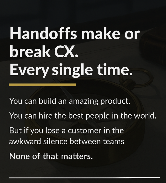 Dark-themed image with compass and overlay text: “Handoffs make or break CX. Every single time.” Message emphasizes the importance of smooth transitions in customer experience.