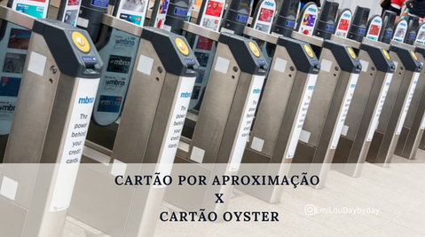 Como pagar pelo transporte público em Londres? Cartão por aproximação ou oyster? 