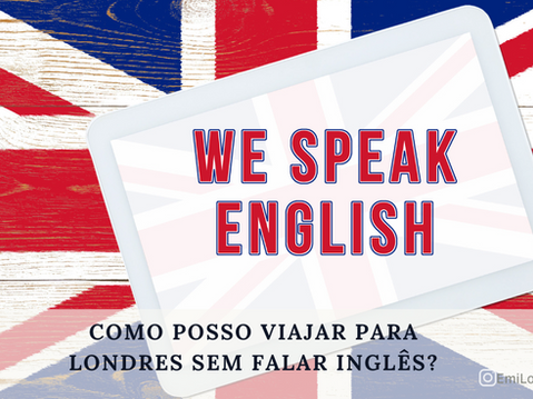 Como viajar para Londres sem falar inglês?