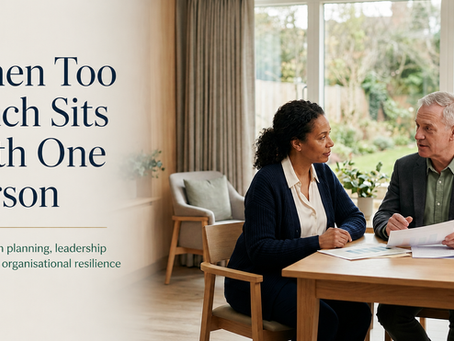 Succession Planning in Social Care: When Too Much Sits With One Person