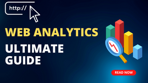 THE ULTIMATE GUIDE OF WEB ANALYTICS IN DIGITAL MARKETING