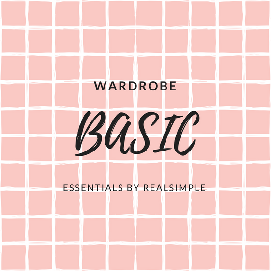 How to be #RealSimple (Wardrobe Basic Essentials) A GOAL- SETTING CHALLENGE