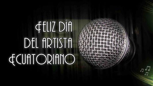 ¡HOY SE CELEBRA EL DÍA DEL ARTISTA ECUATORIANO!