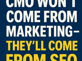 Your Next CMO Won’t Come from Marketing — They’ll Come from SEO