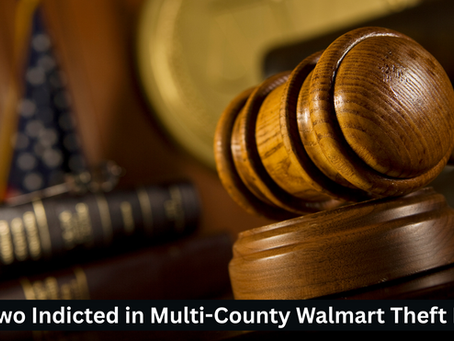 Two Indicted in Multi-County Walmart Theft Ring