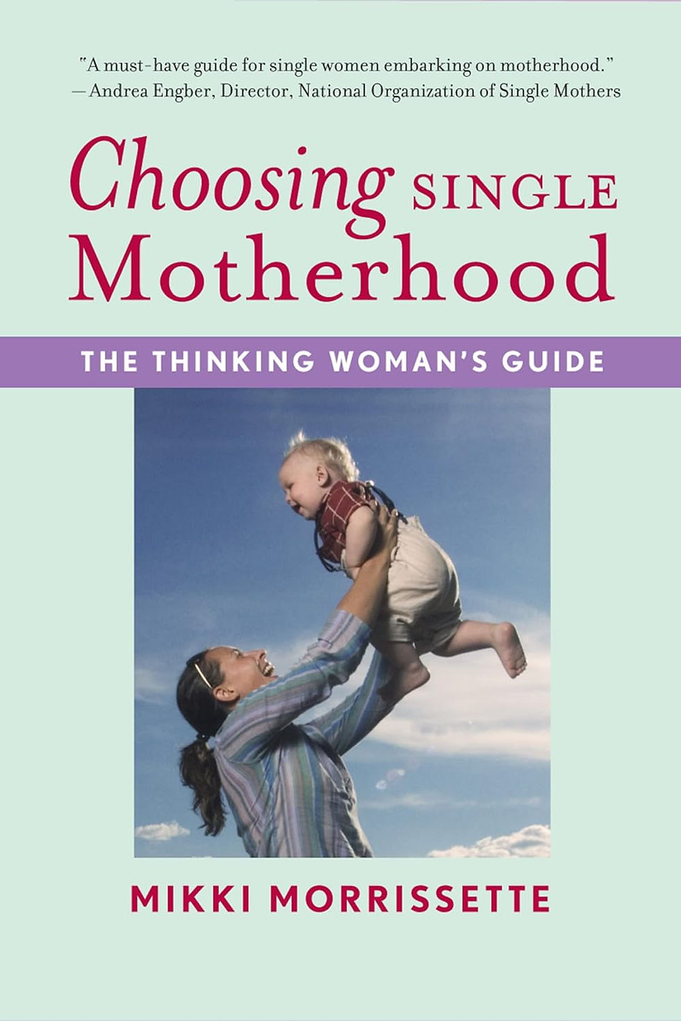 Book Cover of Choosing Single Motherhood of child being lifted into air by mother