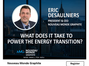 What Does It Take To Power The Energy Transition?                                  Live Investor Webinar with Nouveau Monde Graphite 