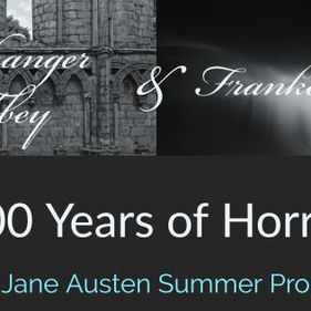 Introducing the 2018 Jane Austen Summer Program: ‘Northanger Abbey’ and ‘Frankenst
