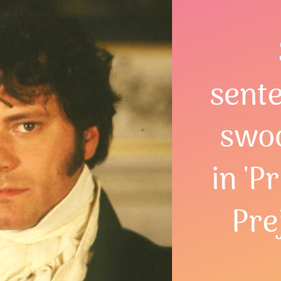 Six swoon-worthy sentences in ‘Pride and Prejudice’
