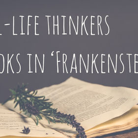 The thinkers and authors in ‘Frankenstein’
