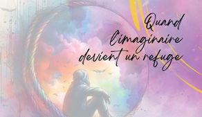 Quand l’imaginaire devient refuge