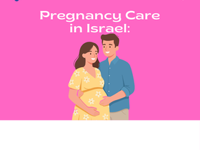 Pregnancy Care in Israel: Appointments and Tests Before and During Pregnancy