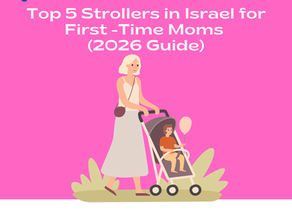Top 5 Strollers in Israel for First -Time Moms (2026 Guide)