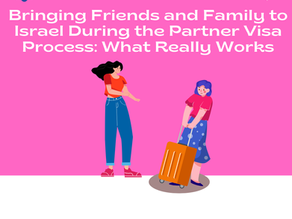 Bringing Friends and Family to Israel During the Partner Visa Process: What Really Works