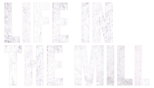 Life-in-the-mill-2.png