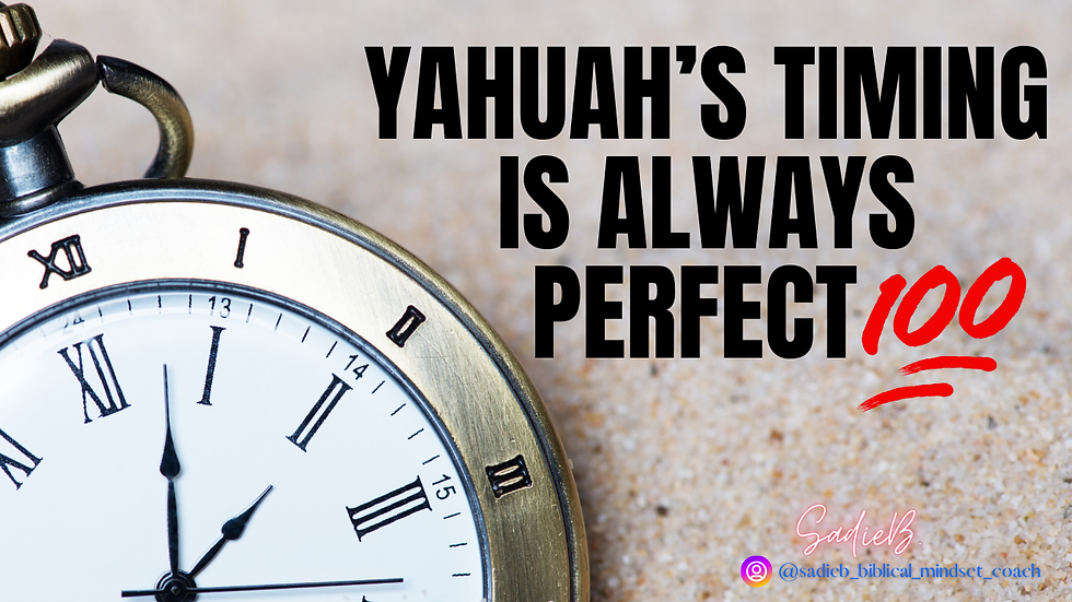Yahuah's Timing Is Everything!