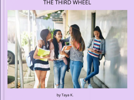 The Third Wheel by Taya Age 10 (click cover to read)