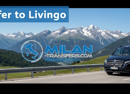 Milan to Livigno Transfer Guide: The Easiest Way to Reach the Alps