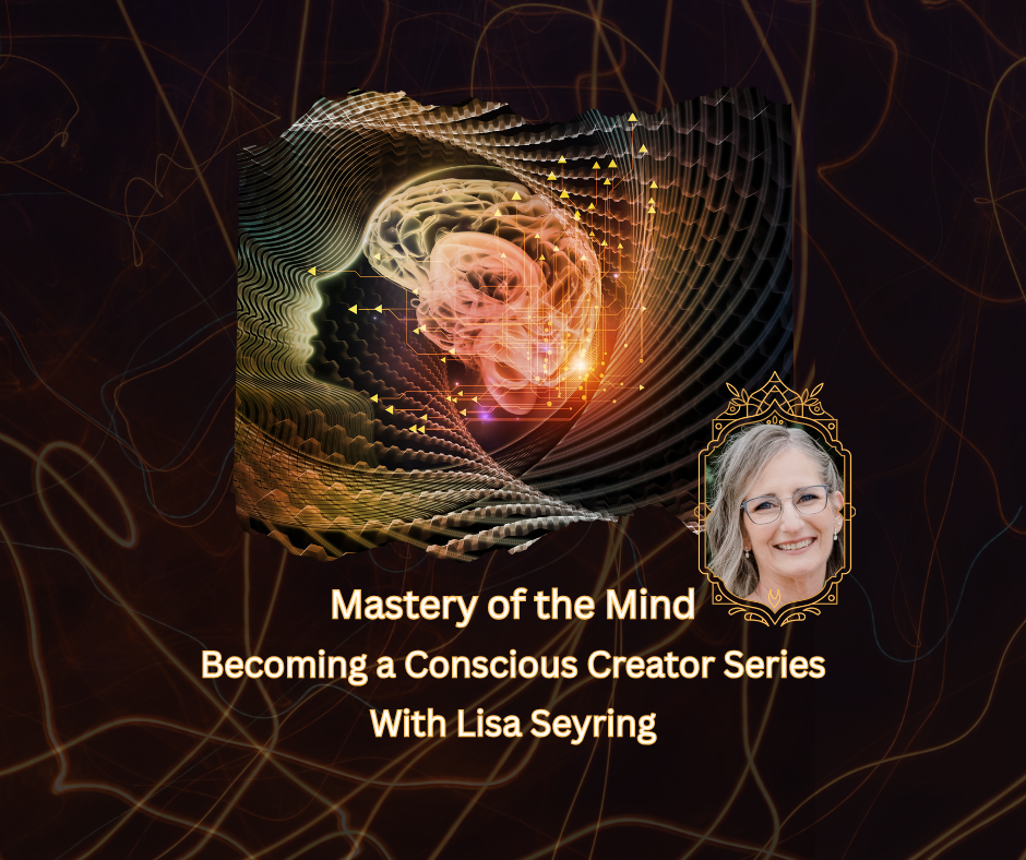 Mastery of the Mind - Becoming a Conscious Creator