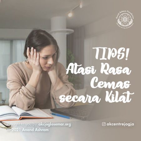 TIPS! Atasi Rasa Cemas secara Kilat