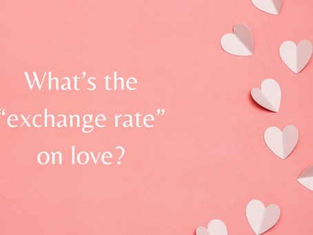 What's the Exchange Rate on Love?