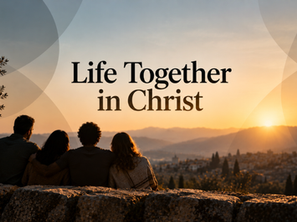 Life Together In Christ