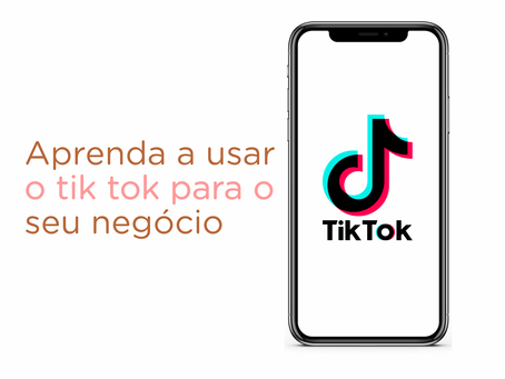 Como usar o Tik Tok para divulgar seu negócio!