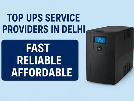 Top UPS Service Providers in Delhi Fast Reliable and Affordable Power Backup Solutions