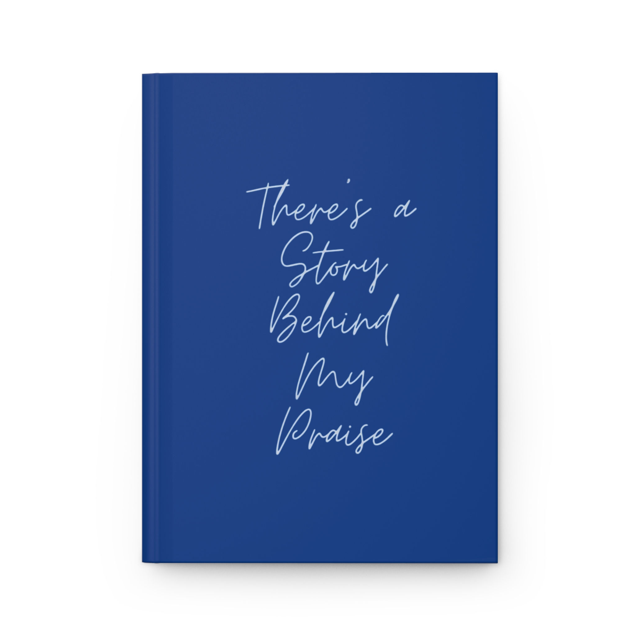 Hardcover Journal  "There's a Story Behind My Praise" Inspirational Notebook