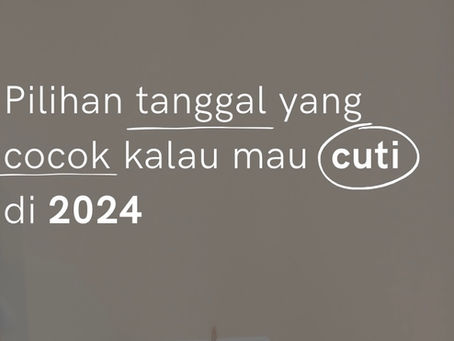 Rekomendasi Cuti dan Berlibur di Tahun 2024: Siapkan Diri dan Catat Tanggalnya!